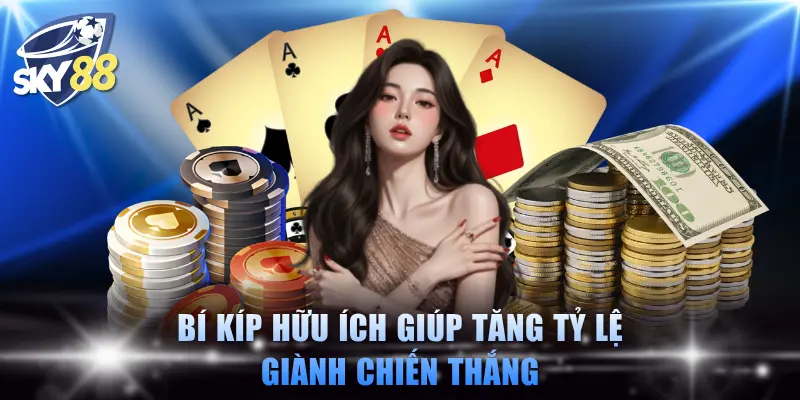 Bí kíp hữu ích giúp tăng tỷ lệ giành chiến thắng