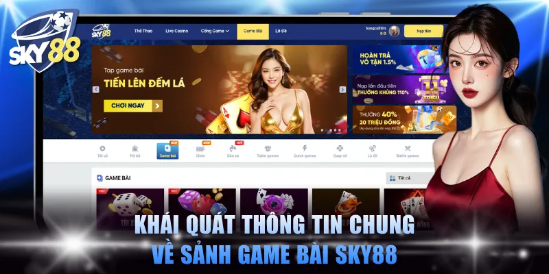 Khái quát thông tin chung về sảnh game bài SKY88