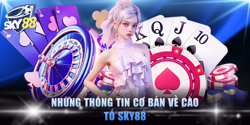 Những thông tin cơ bản về cào tố SKY88
