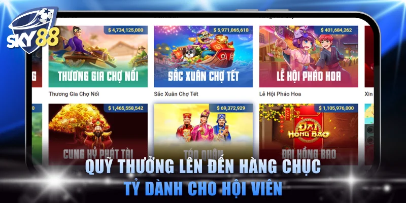 Quỹ thưởng lên đến hàng chục tỷ dành cho hội viên