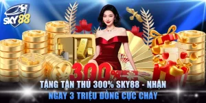 Tặng Tân Thủ 300% SKY88