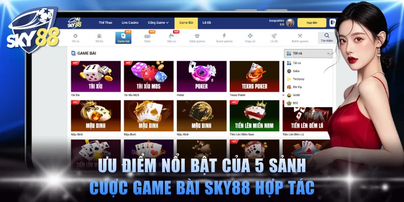 Ưu điểm nổi bật của 5 sảnh cược game bài SKY88 hợp tác